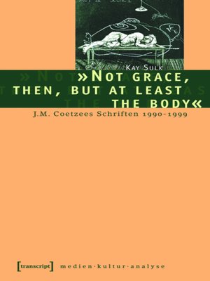 cover image of »Not grace, then, but at least the body«